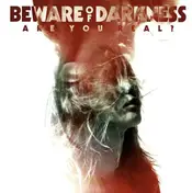BEWARE OF DARKNESS - Are You Real?