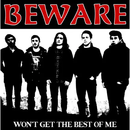 Beware - Won't Get The Best Of Me