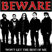 Beware - Won't Get The Best Of Me