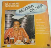 Bezerra Da Silva - Os Grandes Sucessos De Bezerra Da Silva