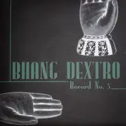 Bhang Dextro - Record No. 5