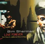 Bim Sherman - Love Forever: The Classic Jamaican Recordings