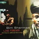 Double LP - Bim Sherman - Love Forever: The Classic Jamaican Recordings