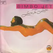 Bimbo Jet - Love To Love