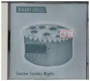 Binary Dolls - Seesaw Sunday Nights