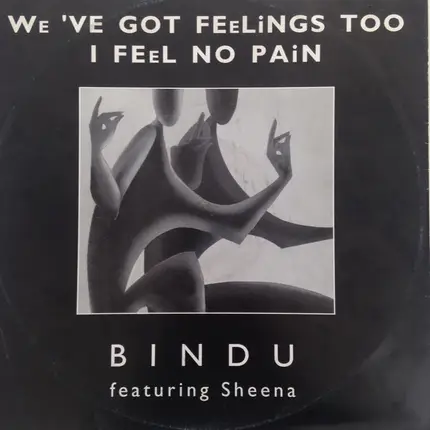 Bindu Featuring Sheena Staple - We've Got Feelings Too / I Feel No Pain