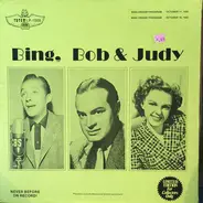 Bing Crosby , Bob Hope , Judy Garland - Bing, Bob & Judy - The Bing Crosby Show