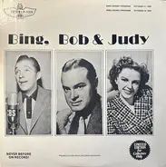 Bing Crosby , Bob Hope , Judy Garland - Bing, Bob & Judy - The Bing Crosby Show