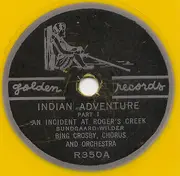 7inch Vinyl Single - Bing Crosby , Golden Records Chorus And Orchestra - Indian Adventure: An Incident At Rogers Creek - Yellow / 6''
