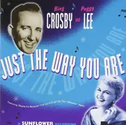 Bing Crosby , Peggy Lee - Just The Way You Are