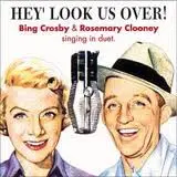 Bing Crosby , Rosemary Clooney - Hey' Look Us Over !