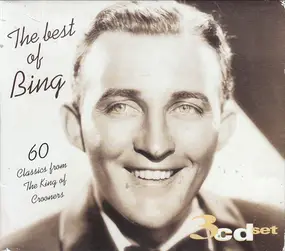Bing Crosby - The Best Of Bing: 60 Classics From The King Of Crooners