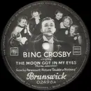 Schellack - Bing Crosby - The Moon Got In My Eyes / (You Knew It All) Smarty