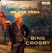 Bing Crosby - Twilight on the Trail