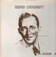 Bing Crosby - Vocals (Jazum 39)