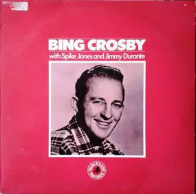 Bing Crosby - Bing Crosby With Spike Jones And Jimmy Durante