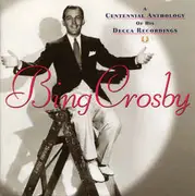 Double CD - Bing Crosby - A Centennial Anthology Of His Decca Recordings
