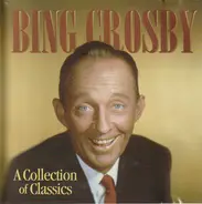 Bing Crosby - A Collection Of Classics