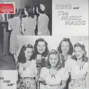Bing Crosby And The Music Maids - Bing and The Music Maids 'On The Air'