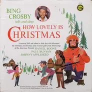 Bing Crosby - Bing Crosby Tells And Sings How Lovely Is Christmas