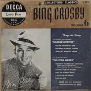 Bing Crosby - Collectors' Classics Volume 6: Sings The Songs From 'Doctor Rhythm' And 'The Star Maker'