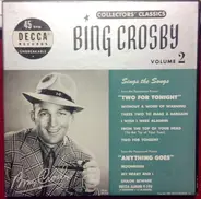 Bing Crosby - Collectors' Classics Volume 2:  Sings The Songs From "Two For Tonight" And "Anything Goes"