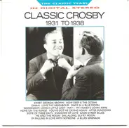 Bing Crosby - Classic Crosby (1931 To 1938)