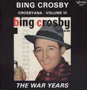 LP - Bing Crosby - Crosbyana - Volume III: The War Years - Still sealed