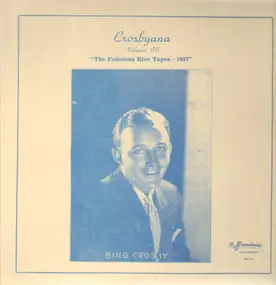 Bing Crosby - Crosbyana, Vol. II - The Famous Rice Tapes - 1937