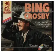 Bing Crosby - Evething I have is Yours