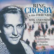 Bing Crosby & His Friends - Sing And Swing With Bing