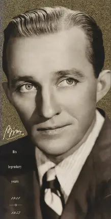 Bing Crosby - His Legendary Years 1934-1957
