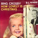 7inch Vinyl Single - Bing Crosby - How Lovely Is Christmas / My Own Individual Star