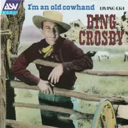 Bing Crosby - I'm An Old Cowhand