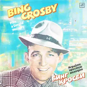 Bing Crosby - Play A Simple Melody