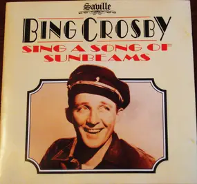 Bing Crosby - Sing A Song Of Sunbeams