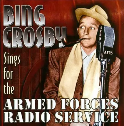 Bing Crosby - Sings For The Armed Forces Radio Service