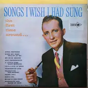 LP - Bing Crosby - Songs I Wish I Had Sung (The First Time Around) - Mono