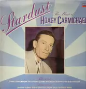 Bing Crosby, Al Bowlly a.o. - Stardust - The Music of Hoagy Carmichael