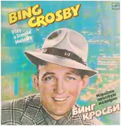 Bing Crosby - Играйте Простую Мелодию • Play A Simple Melody