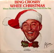 Bing Crosby - White Christmas / Where The Blue Of The Night Meets The Gold Of The Day