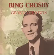 Bing Crosby - Bing Crosby Sings Songs By George Gershwin