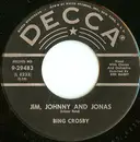 7inch Vinyl Single - Bing Crosby - Jim, Johnny And Jonas