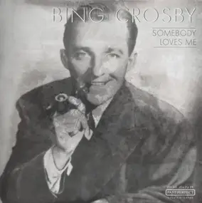 Bing Crosby - Somebody Loves Me