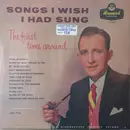 LP - Bing Crosby - Songs I Wish I Had Sung (The First Time Around) - Mono