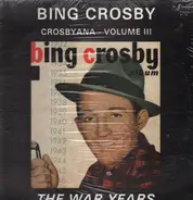 Bing Crosby - Crosbyana - Volume III: The War Years