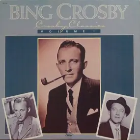 Bing Crosby - Crosby Classics Volume I