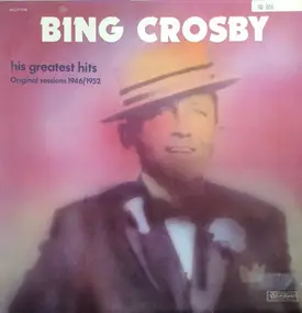 Bing Crosby - His Greatest Hits - Original Sessions 1946/1952