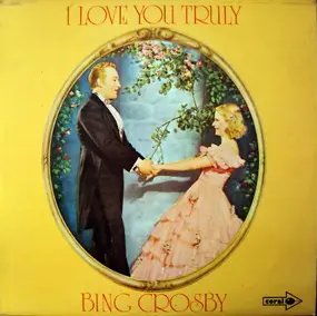 Bing Crosby - I Love You Truly