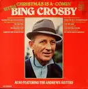 LP - Bing Crosby Also Featuring The Andrews Sisters - Christmas Is A-Comin' With Bing Crosby